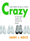 You Need To Be A Little Crazy